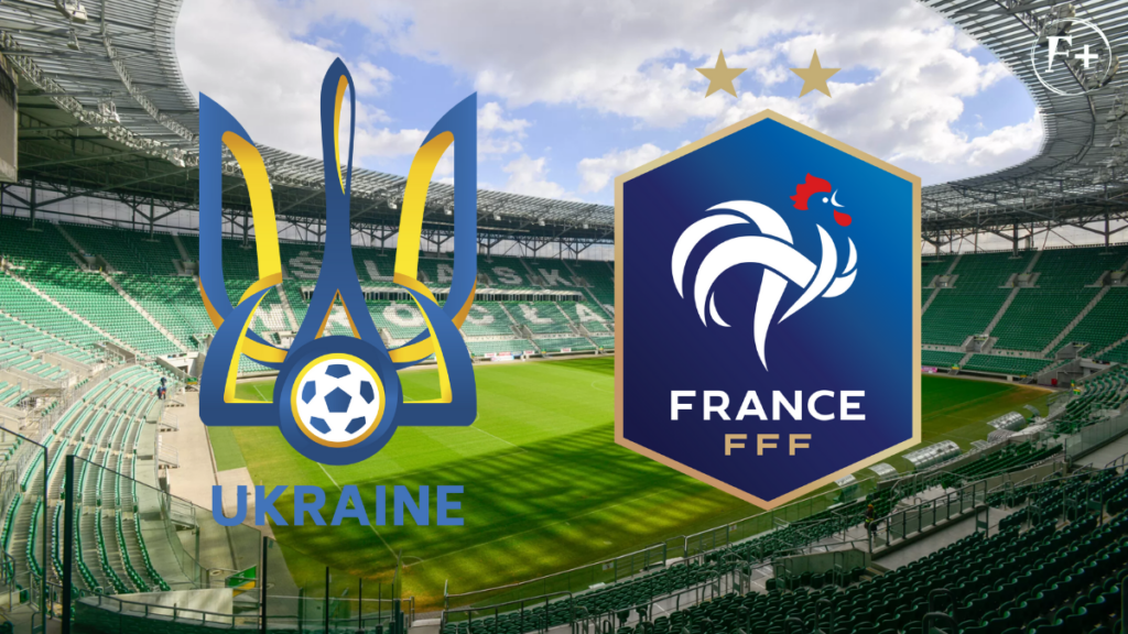 Ukraine - France des qualifications Coupe du monde 2026.